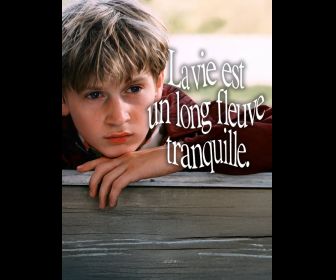 La vie est un long fleuve tranquille