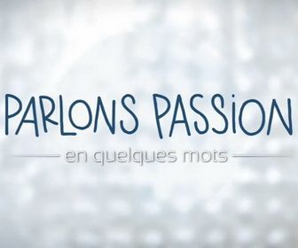 Parlons passion, en quelques mots