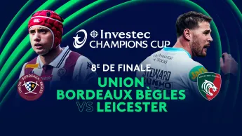 8e de finale : Union Bordeaux Bègles vs Leicester - 