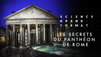 Science grand format - Les secrets du Panthéon de Rome