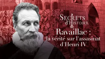 Secrets d'histoire - Ravaillac : la vérité sur l'assassinat d'Henri IV