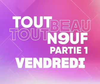 Tout Beau, Tout N9uf