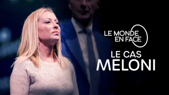 Le monde en face - Le cas Meloni