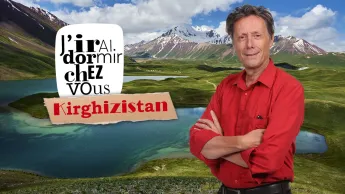 J'irai dormir chez vous - S6E3 - Kirghizistan