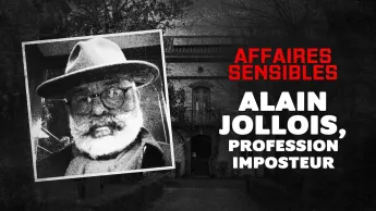 Affaires sensibles - Alain Jollois, profession imposteur