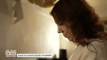 Un jour, un doc week-end - Quand ma maison devient un danger