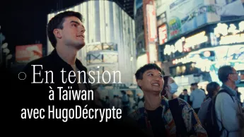En tension - à Taïwan avec HugoDécrypte