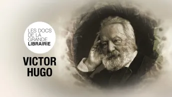Les docs de La grande librairie - Victor Hugo