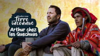 Rendez-vous en terre inconnue - Avec Arthur chez les Quechuas
