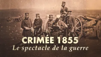 La case du siècle - Crimée 1855, le spectacle de la guerre