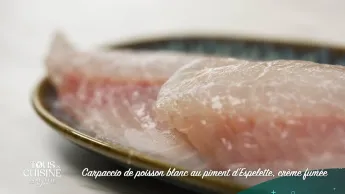 Tous en cuisine : la recette du jour - Carpaccio de poisson blanc au piment d'Espelette, crème fumée