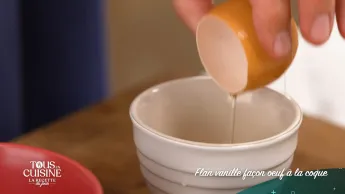 Tous en cuisine : la recette du jour - Flan vanille façon œuf à la coque