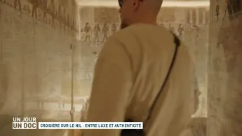 Un jour, un doc - Croisière sur le Nil : entre luxe et authenticité