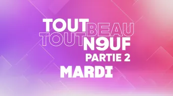 Tout Beau, Tout N9uf - 15/09/2026 - Partie 2/3