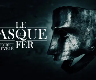 Le masque de fer : le secret enfin révélé