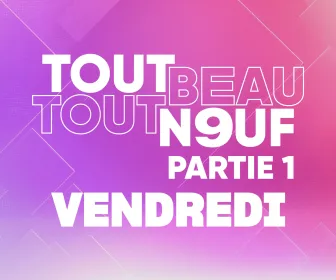 Tout Beau, Tout N9uf