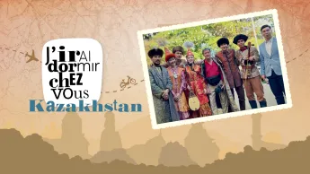 J'irai dormir chez vous - S12E2 - Kazakhstan