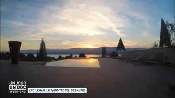 Un jour, un doc week-end - Lac Léman, le Saint-Tropez des Alpes