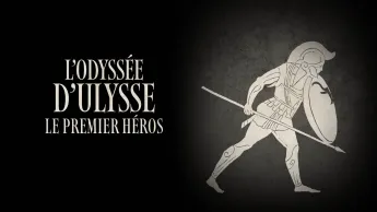 L'odyssée d'Ulysse, le premier héros - 