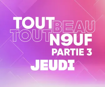 Tout Beau, Tout N9uf