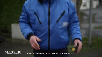 Douaniers : à la frontière du risque - Épisode 4
