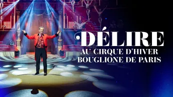 Délire au Cirque d'hiver Bouglione de Paris - 