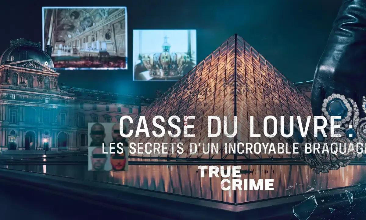 True Crime : Casse du Louvre : Les secrets d’un incroyable braquage
