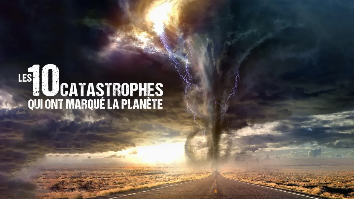 Les 10 catastrophes qui ont marqué la planète